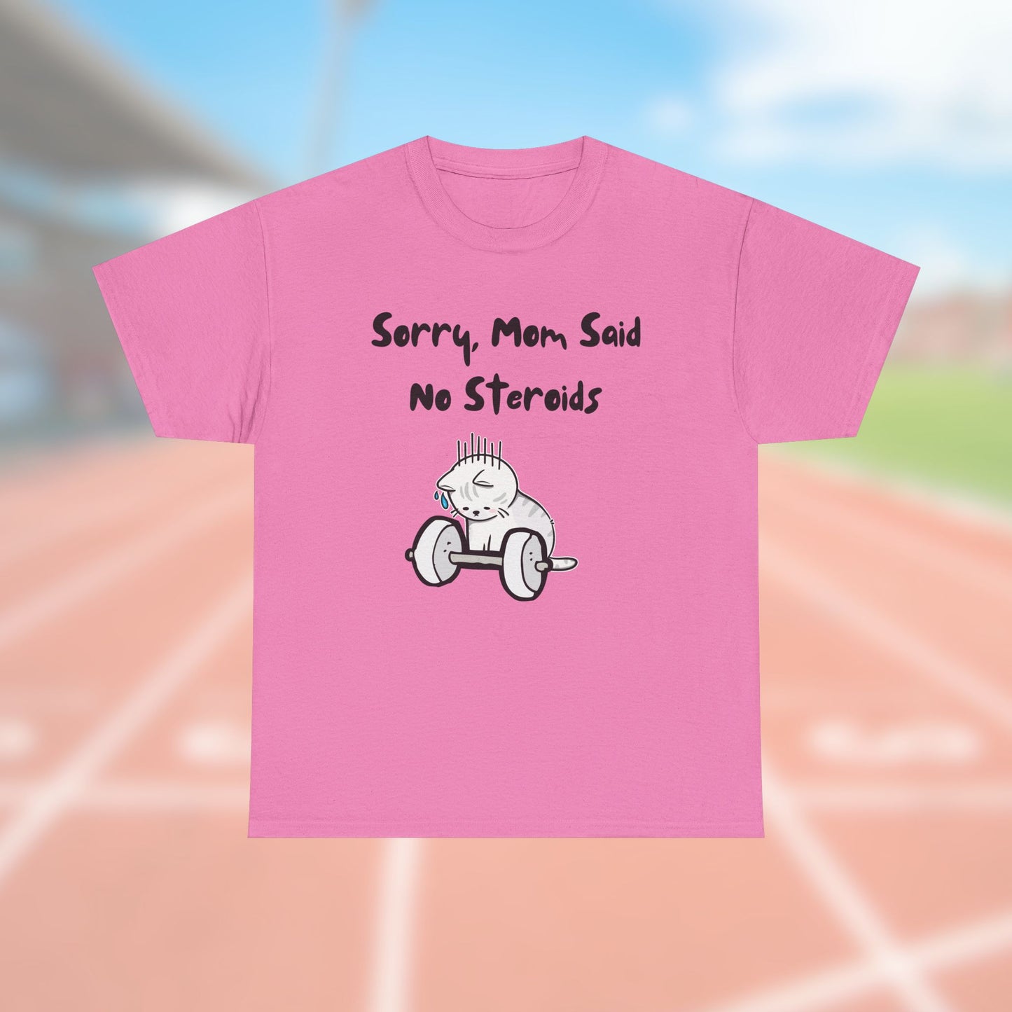 Sorry, Mom Said No Steroids Tee
