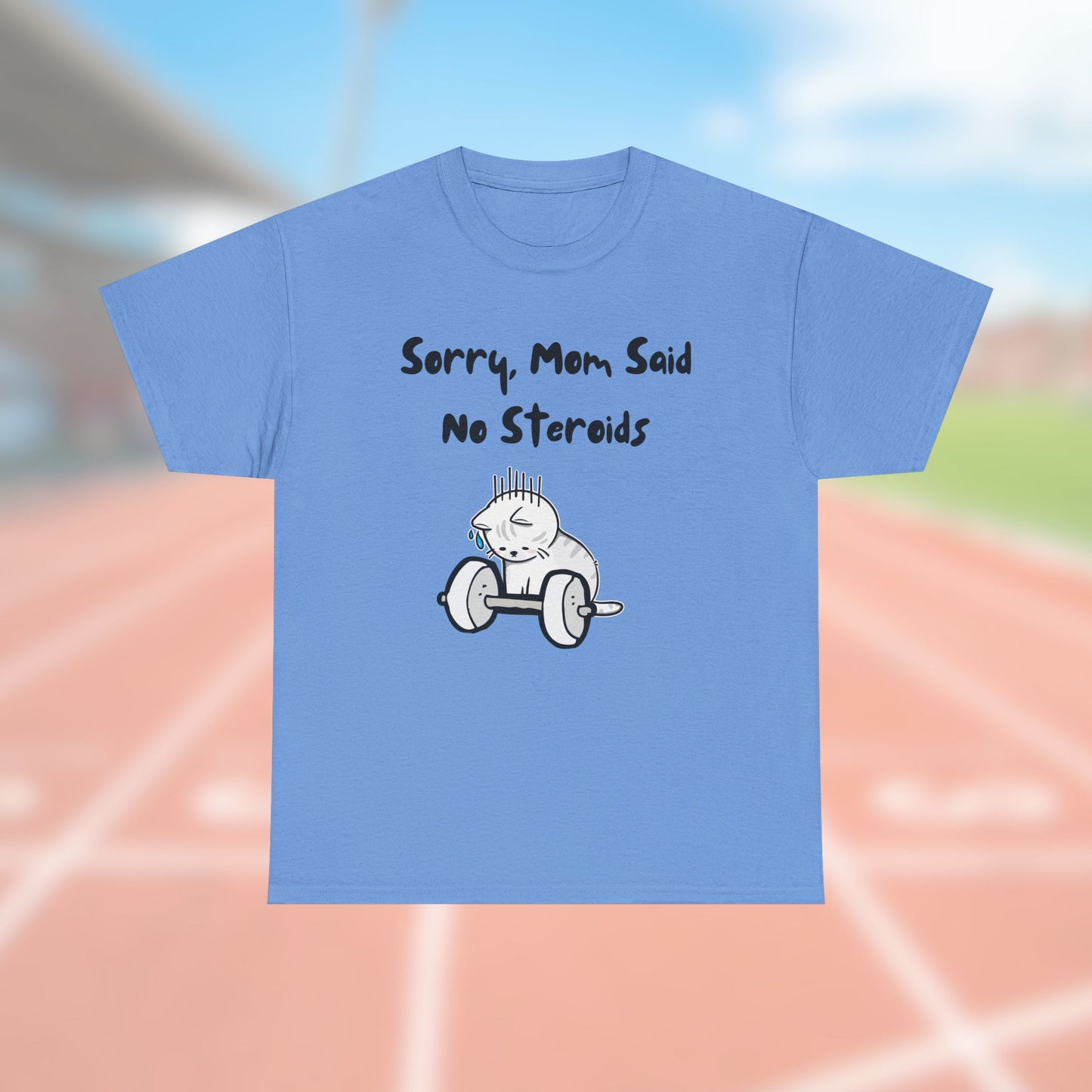 Sorry, Mom Said No Steroids Tee