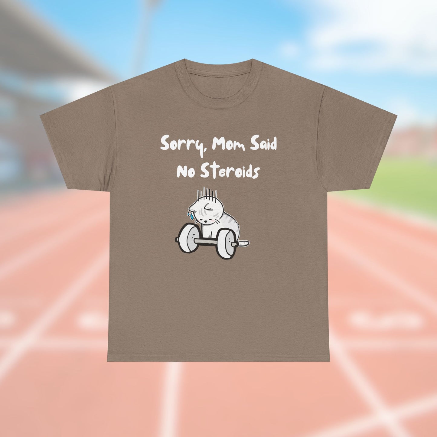 Sorry, Mom Said No Steroids Tee